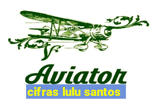 cifras lulu santos